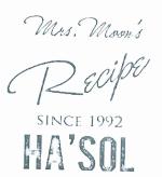 MRS. MOON'S RECIPE HA'SOL SINCE 1992广告销售