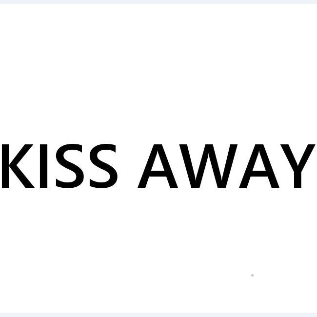 KISS AWAY